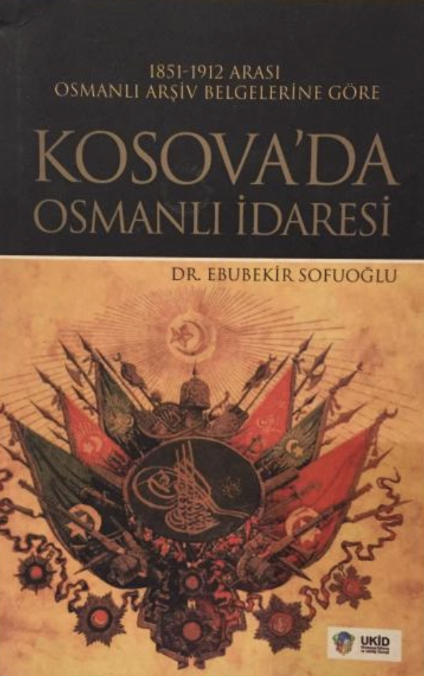 Kosova’da Osmanlı İdaresi Dr. Ebubekir Sofuoğlu